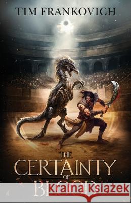 The Certainty of Blood Tim Frankovich   9798987122341 Warpsteel Press