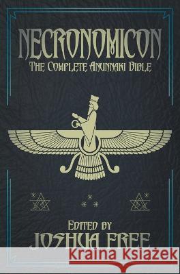 Necronomicon (Deluxe Edition): The Complete Anunnaki Bible (15th Anniversary) Joshua Free   9798987124949 Joshua Free