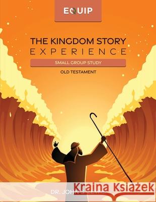 The Kingdom Story Experience - Old Testament: Small Group Version John Lewis 9798987135297