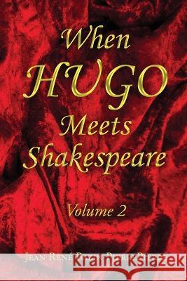 When HUGO Meets Shakespeare Vol 2 Jean René Bazin Pierrepierre 9798987140628 Jeanrene Bazin Pierrepierre