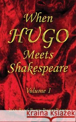 When HUGO Meets Shakespeare Vol 1 Jean René Bazin Pierrepierre 9798987140642 Jeanrene Bazin Pierrepierre