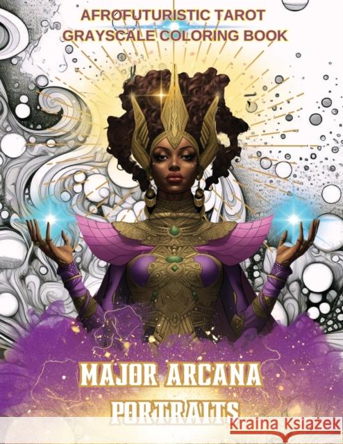 Major Arcana Portraits: Afrofuturistic Tarot Grayscale Coloring Book N D Jones Najja Akinwole  9798987146460 Kuumba Publishing