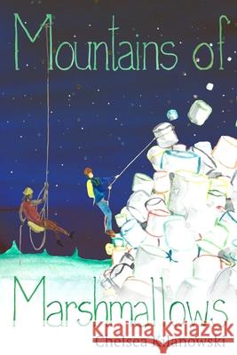 Mountains of Marshmallows Chelsea Kilanowski 9798987154755