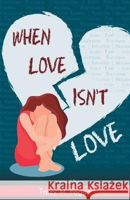 When Love Isn't Love Tracy M Fagan   9798987159309 Kingdom Publishing LLC