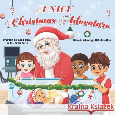 A NICU Christmas Adventure Prem Fort Qbn Studios Adam Christopher Wood 9798987182420 Adam Wood
