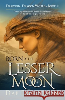 Born of the Lesser Moon: Drakonia, Book Two Dap Dahlstrom   9798987204443