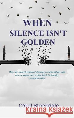 When Silence Isn't Golden Carol Stockdale   9798987205303 Emcar Press
