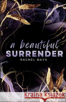 A Beautiful Surrender Rachel Mays   9798987208908 Rachel Smith
