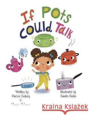 If Pots Could Talk Marisa Cooksey, Margie McInnes, Sandie Sonke 9798987209301 Donnan Publishing