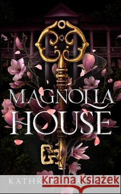 Magnolia House Kathryn Trattner   9798987211236 Kathryn Trattner