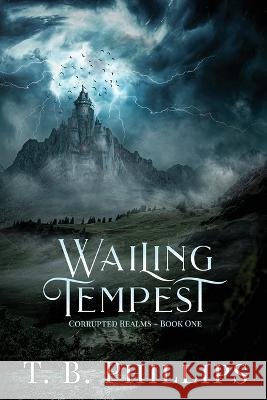 Wailing Tempest T B Phillips   9798987219102 Andalon Press