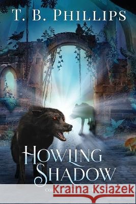 Howling Shadow T B Phillips   9798987219119 Andalon Press