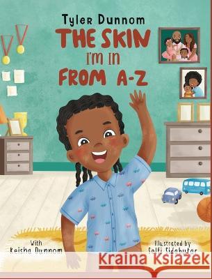 The Skin I'm In From A-Z Tyler Dunnom Keisha Dunnom  9798987220108 J&kdunnom