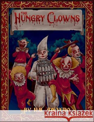 The Hungry Clowns R B Azevedo   9798987226520 Nightmare Diaries
