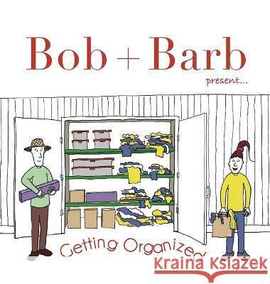 Bob + Barb Present... Getting Organized Bob and Barb Studios   9798987228425 Bob and Barb Studios, LLC