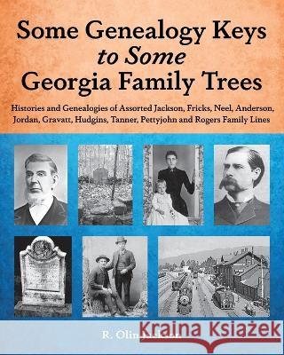 Some Genealogy Keys To Some Georgia Family Trees R Olin Jackson   9798987228616 Whippoorwill Publications LLC