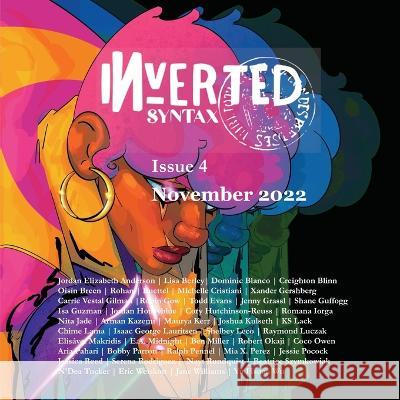 Inverted Syntax Issue 4 November 2022 Inverted Syntax Press 9798987231708 Inverted Syntax