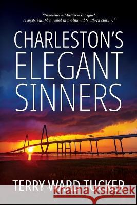 Charleston's Elegant Sinners Terry Ward Tucker   9798987250907
