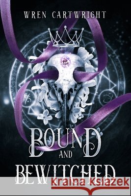 Bound and Bewitched Wren Cartwright 9798987253359