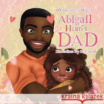 Abigail Heart's Dad Queandra Waters   9798987259504 Queandra Waters