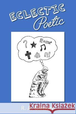 Eclectic Poetic R A Gilmore   9798987276617 R. A. Gilmore