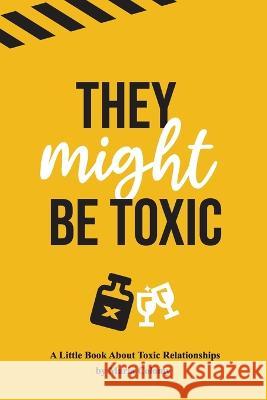 They Might Be Toxic Maria Colomy   9798987279090 Maria Colomy