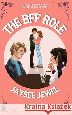The BFF Role Jaysee Jewel   9798987279632 Jaysee Jewel Publishing