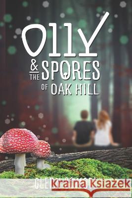 Olly & The Spores of Oak Hill Glenn Somodi   9798987290910 Glenn Somodi