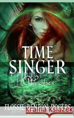 Time Singer Flossie Benton Rogers 9798987315804 Moonspell Books