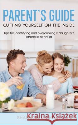 Parent's Guide: Cutting Yourself on the Inside Shannon Michelle   9798987332221 Shannon Thomas