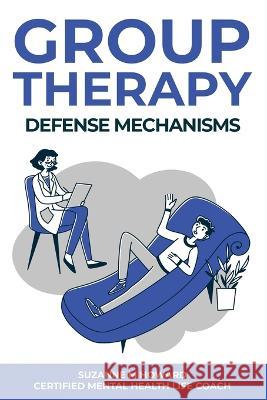 Group Therapy Defense Mechanism Suzanne M Howard   9798987337936 Battle Press
