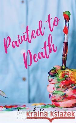 Painted to Death Sarah Vernon   9798987352519 Oh Honey Projects