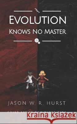Evolution Knows No Master Dominique Pena Jason W R Hurst  9798987355701