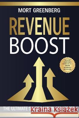 Revenue Boost: The Ultimate Sales Plan in Five Steps Mort Greenberg   9798987361856