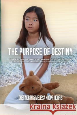 The Purpose of Destiny Melissa Kropf Morris Chet North  9798987372005
