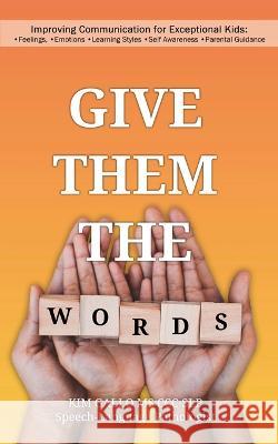 Give Them The Words Kim Gallo   9798987374849 Kim Gallo Inc