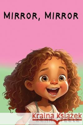 Mirror, Mirror Zena Steele   9798987377239 Sthenotype