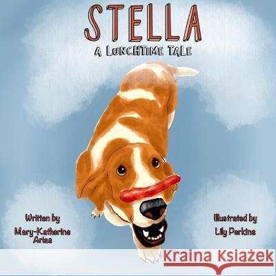 Stella: A Lunchtime Tale Lily Perkins Mary-Katherine Arias  9798987383018