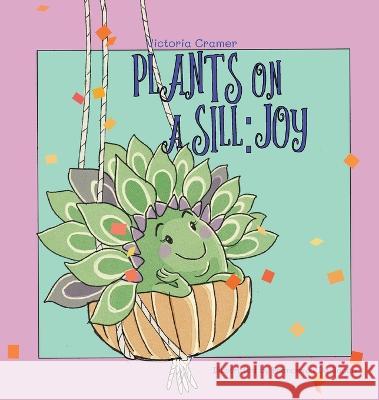 Plants on a Sill: Joy Victoria Cramer Francesca Da Sacco  9798987385937 Cramer