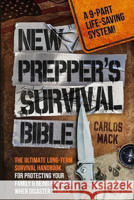 New Prepper's Survival Bible Carlos Mack   9798987389706 Chris Hollis