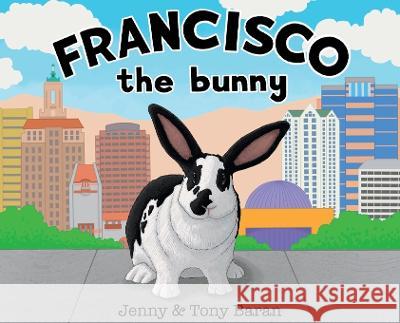 Francisco the bunny Jenny Baran Tony Baran  9798987399026 Baran Family Arts