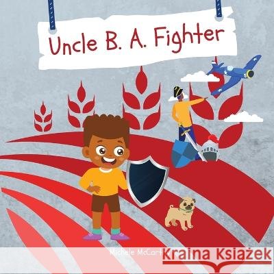Uncle B. A. Fighter Michele McCarthy   9798987408148 Michele McCarthy Books