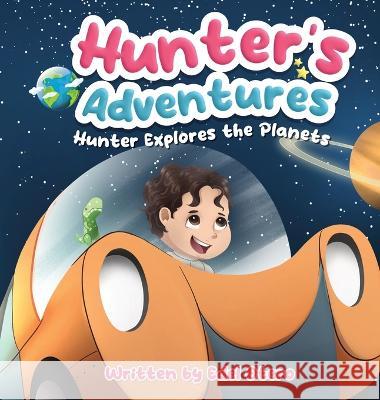 Hunter's Adventures: Hunter Explores The Planets Edel Otero   9798987421215 Edel Otero