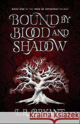 Bound by Blood and Shadow L R Bryant   9798987422205 L.R. Bryant