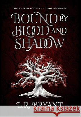 Bound by Blood and Shadow L R Bryant   9798987422212 Bethany Bryant