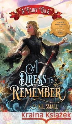 A Dress To Remember: A Fairy Tale K L Small Brandon Dorman  9798987444023 Carousel Acres Publishing