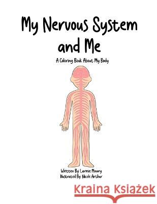My Nervous System & Me Larmie Mowry, Nicole Arthur 9798987459003 My Body & Me