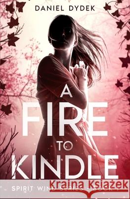 A Fire to Kindle Daniel Dydek   9798987462157 Beorn Publishing, LLC