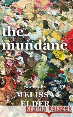 The Mundane Melissa J Elder Maria S Hackett  9798987477083 M&b Books LLC