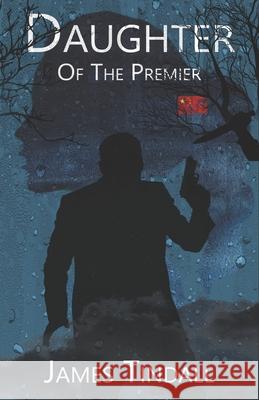 Daughter of the Premier James Tindall   9798987485903 Dtp Publishing